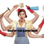 Rise of the Super Mum
