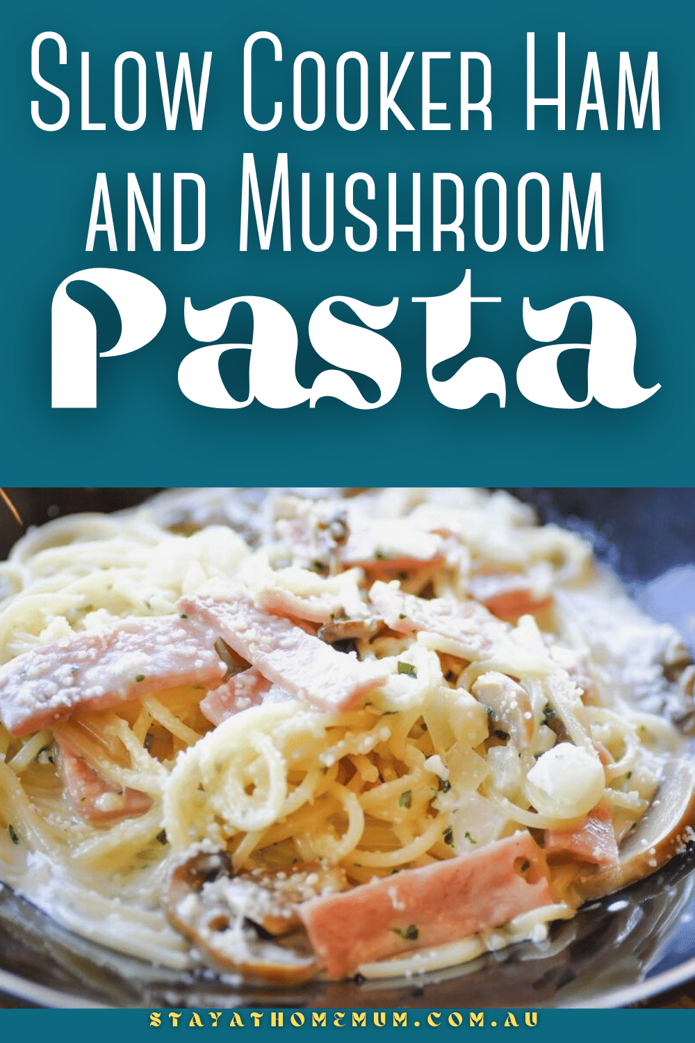 Slow Cooker Ham and Mushroom Pasta | Stay At Home Mum