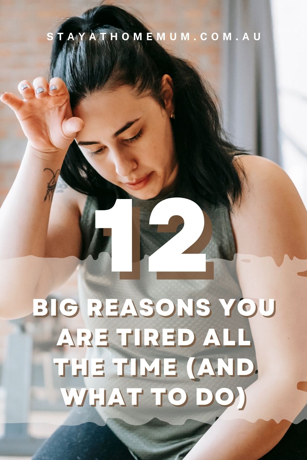 12 Big Reasons You Are Tired All the Time (and What To Do) I Stay at Home Mum