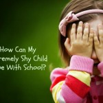 How Can my Extremely Shy Child Cope with School