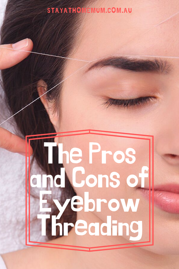 Eyebrow Threading - The Pros and Cons Guide | Stay at Home Mum