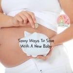 Savvy Ways to Save with a New Baby