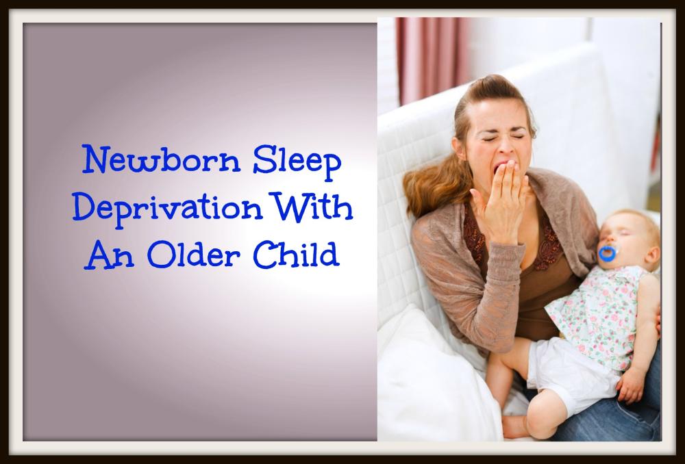 Newborn Sleep Deprivation With An Older Child Stay at Home Mum