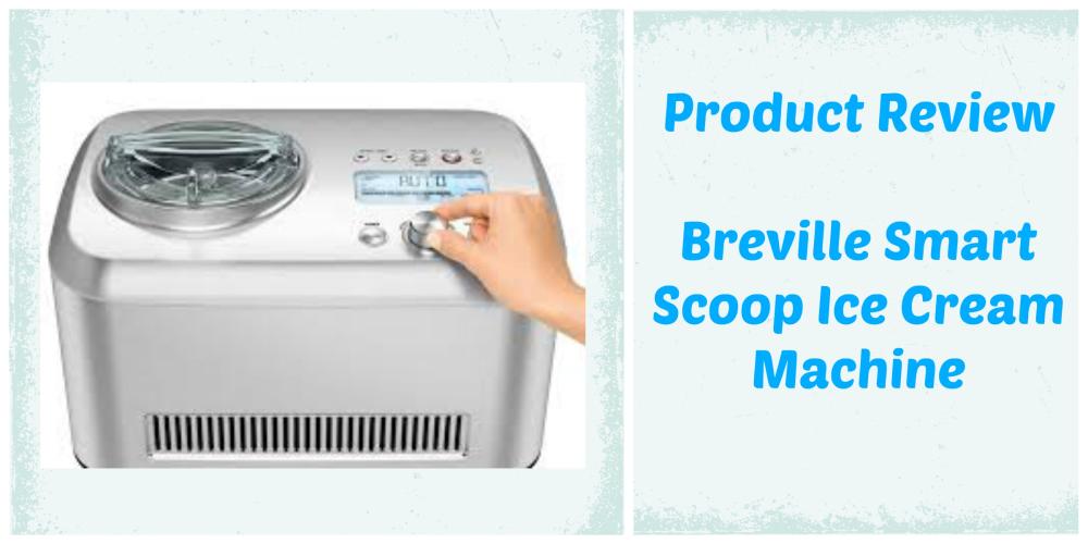 Product Review: Breville Smart Scoop Ice Cream Machine