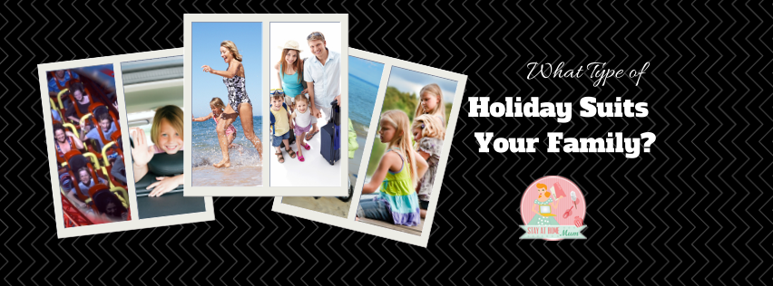 What Type of Holiday Suits Your Family?