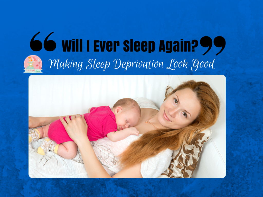 Making Sleep Deprivation Look Good | Stay at Home Mum