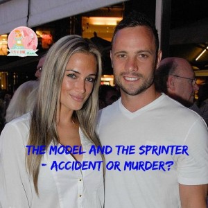 The Model and the Sprinter – Accident or Murder? The Story of Oscar Pistorius