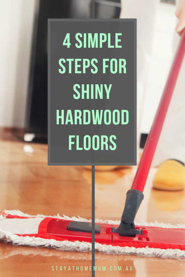 4 Simple Steps for Shiny Hardwood Floors | Stay at Home Mum.com.au