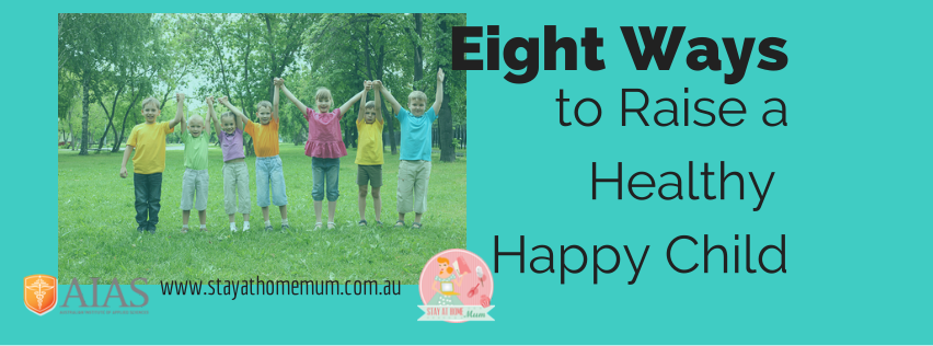 Eight Ways to Raise a Healthy Happy Child
