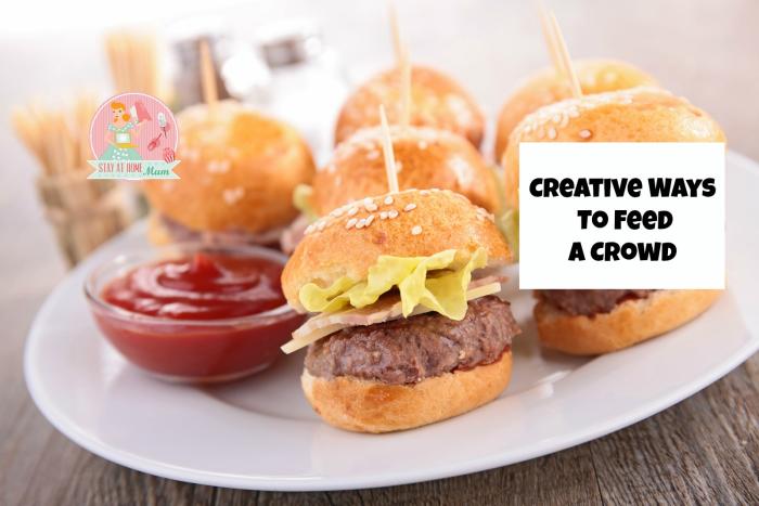 7 Creative Ways To Feed A Crowd