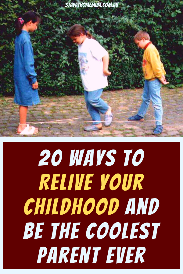 20 Ways to Relive Your Childhood And Be The Coolest Parent EVER | Stay at Home Mum