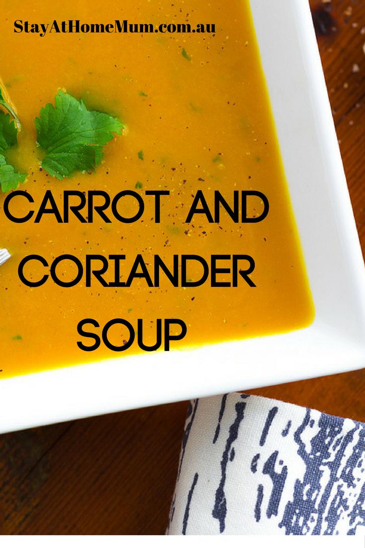 Carrot And Coriander Soup - Stay At Home Mum