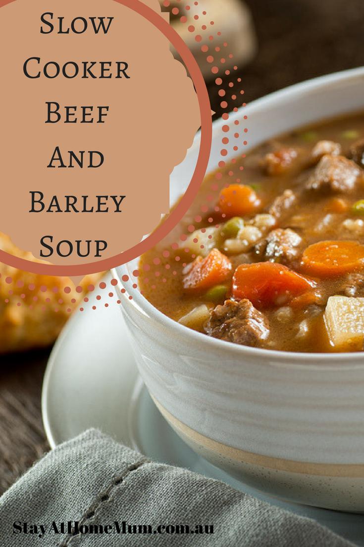 Slow Cooker Beef And Barley Soup - Stay At Home Mum
