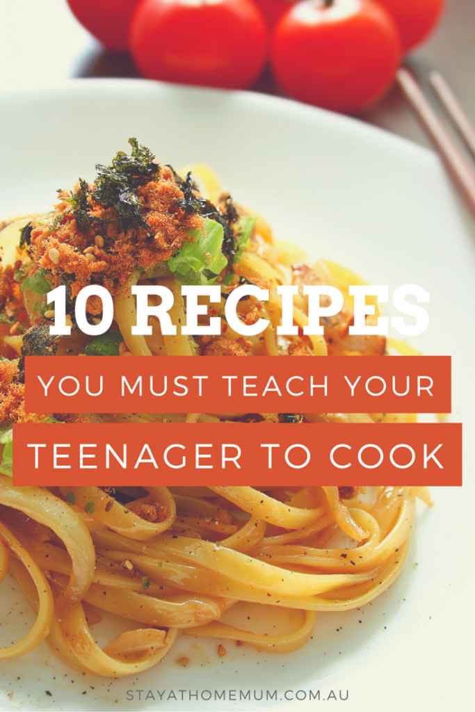 10 Recipes You Must Teach Your Teenager to Cook | Stay At Home Mum