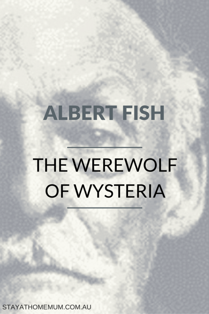 Albert Fish - The Werewolf of Wysteria | Stay At Home Mum