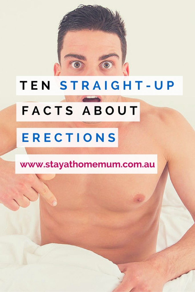 10 Straight-up Facts About Erections - Stay at Home Mum