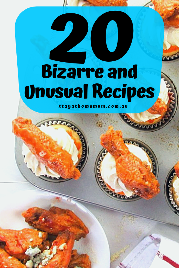 20 Bizarre and Unusual Recipes | Stay at Home Mum.com.au
