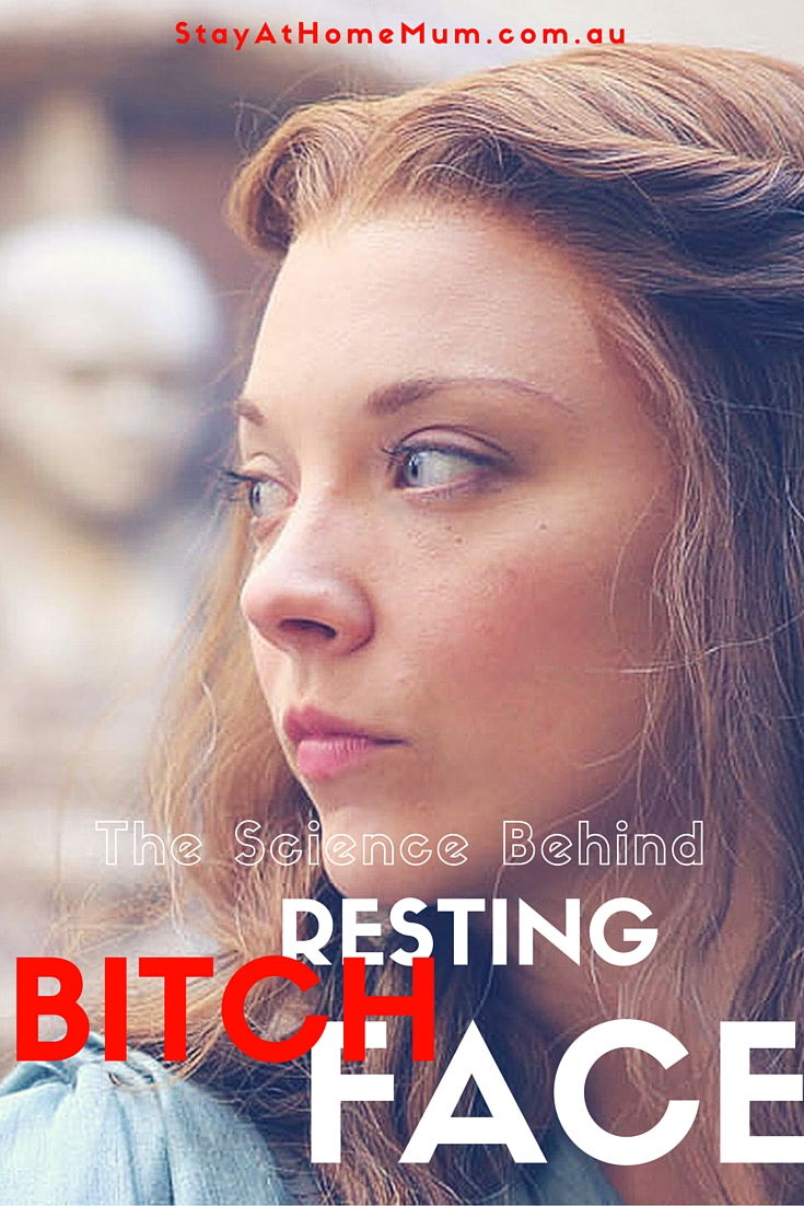 The Science Behind Resting Bitch Face | Stay At Home Mum