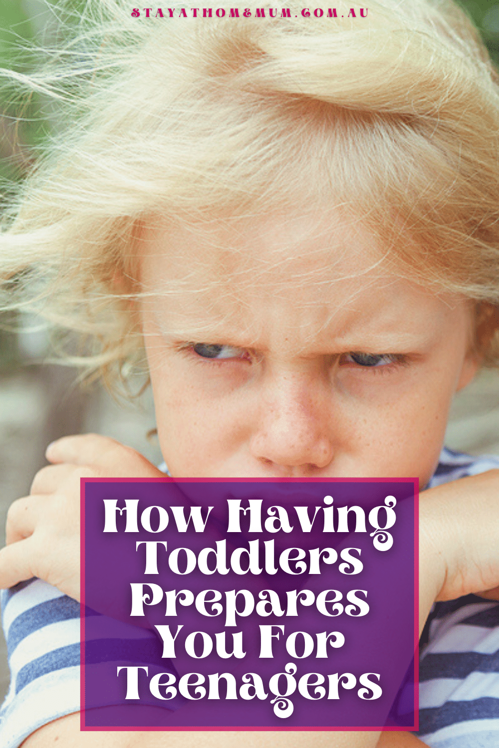 How Having Toddlers Prepares You For Teenagers | Stay at Home Mum.com.au