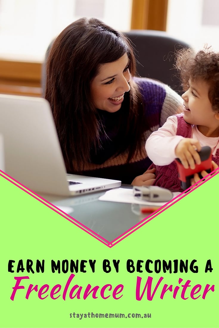 Earn Money by Becoming a Freelance Writer | Stay At Home Mum