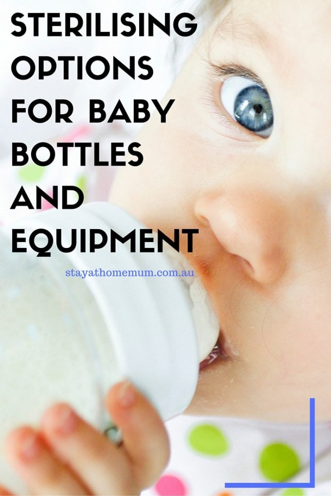 Sterilising Options for Baby Bottles and Equipment Stay at Home Mum