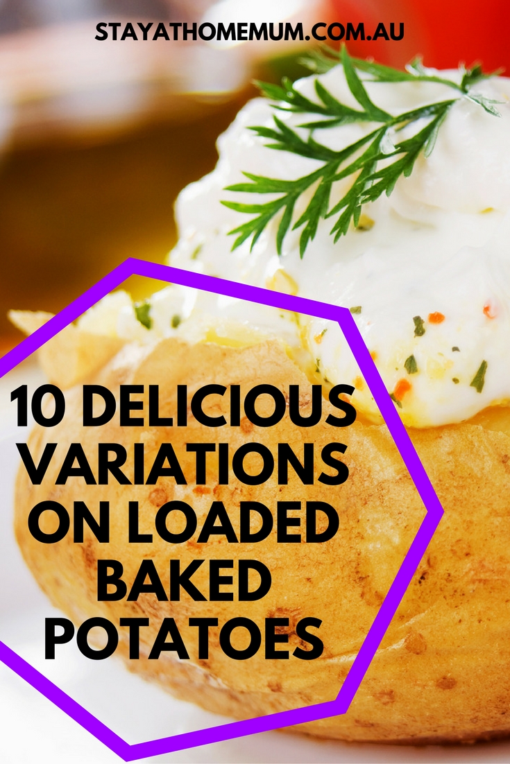 10 Delicious Variations On Loaded Baked Potatoes | Stay At Home Mum