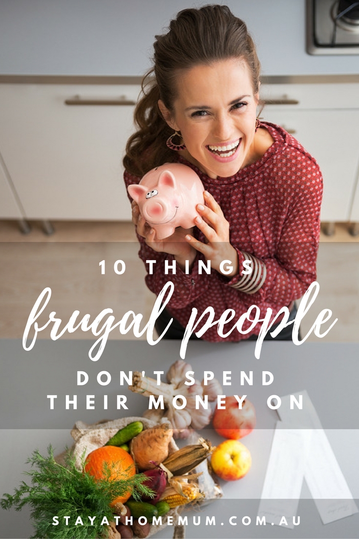 10 Things Frugal People Don't Spend Their Money On | Stay At Home Mum