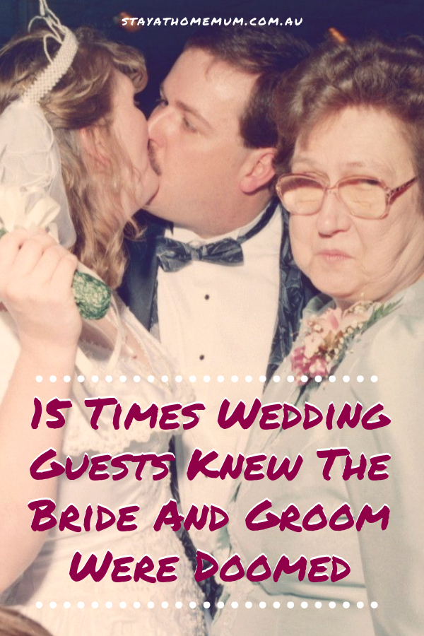 15 Times Wedding Guests Knew The Bride And Groom Were Doomed | Stay At Home Mum