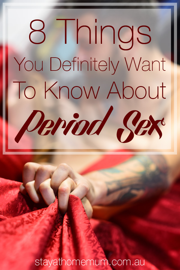 8 Things You Definitely Want To Know About Period Sex | Stay at Home Mum
