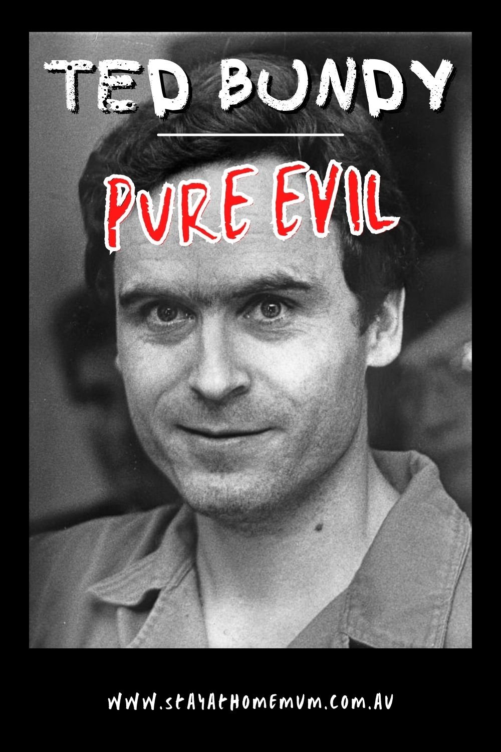 Ted Bundy - Pure Evil | Stay at Home Mum