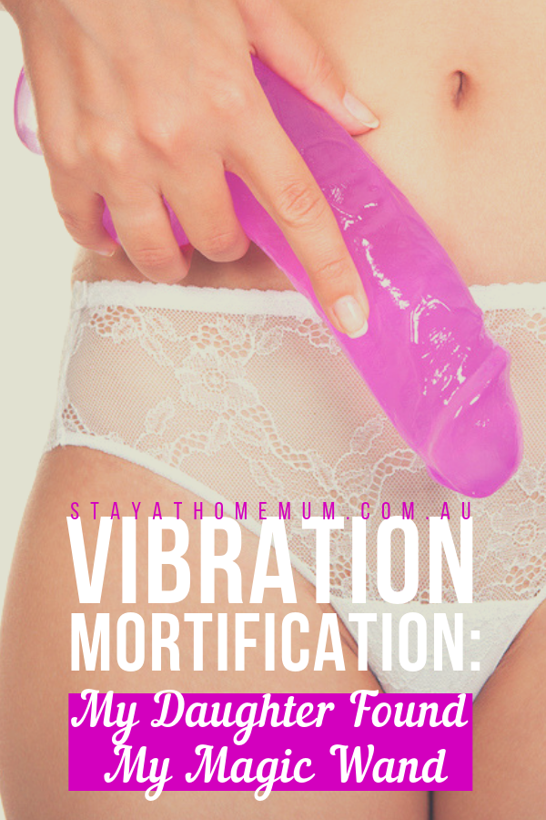 Vibration Mortification: My Daughter Found My Magic Wand Pinnable