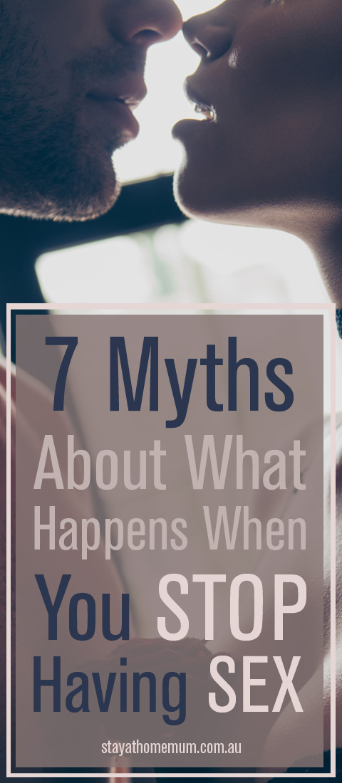 7 Myths About What Happens When You Stop Having Sex | Stay at Home Mum