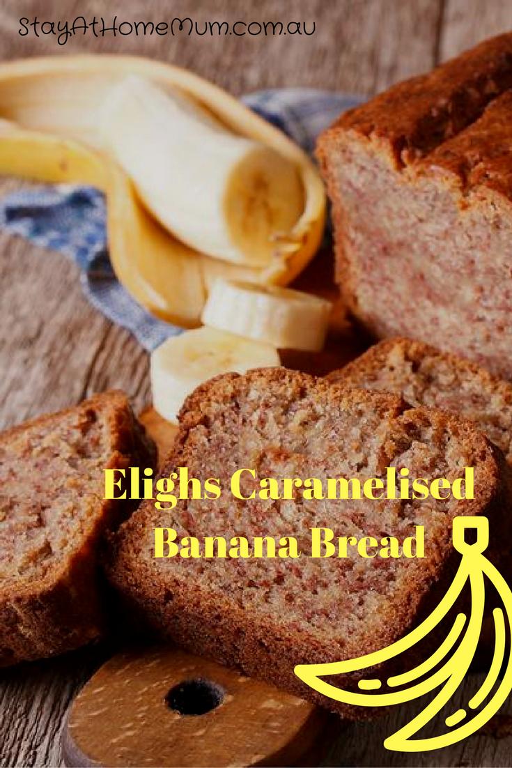 Elighs Caramelised Banana Bread - Stay At Home Mum