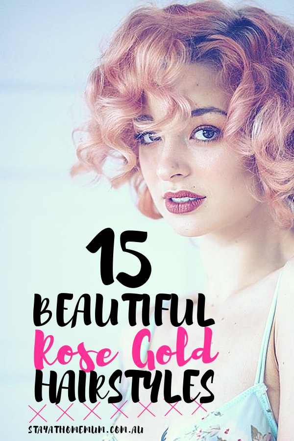 15 Beautiful Rose Gold Hairstyles | Stay at Home Mum