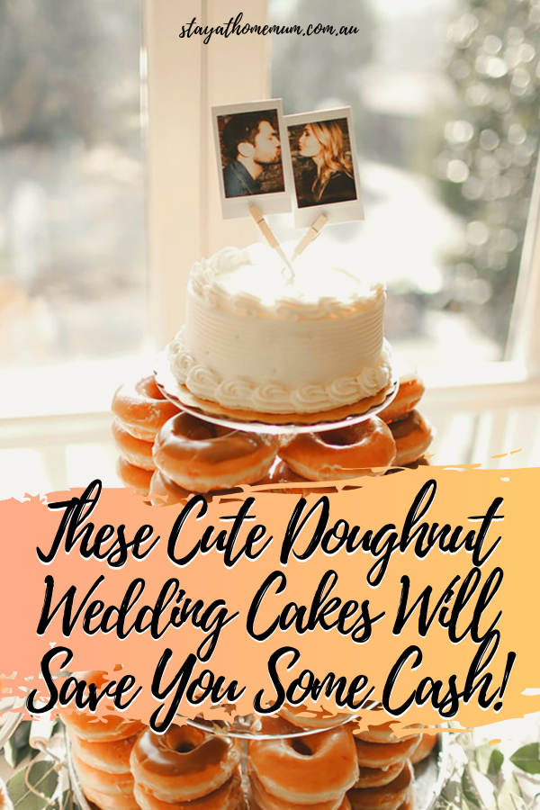 These Cute Doughnut Wedding Cakes Will Save You Some Cash! | Stay at Home Mum