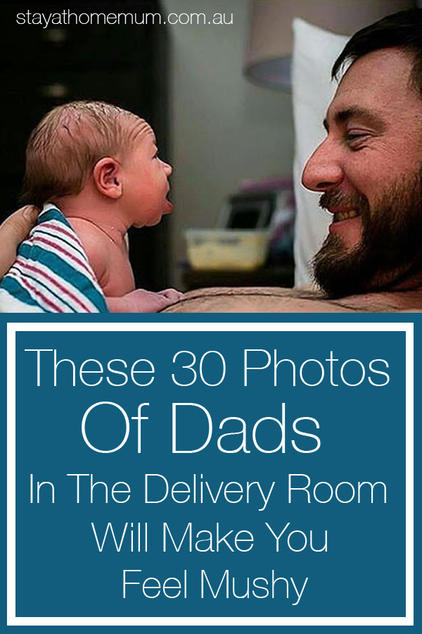 These 30 Photos Of Dads In The Delivery Room Will Make You Feel Mushy | Stay at Home Mum