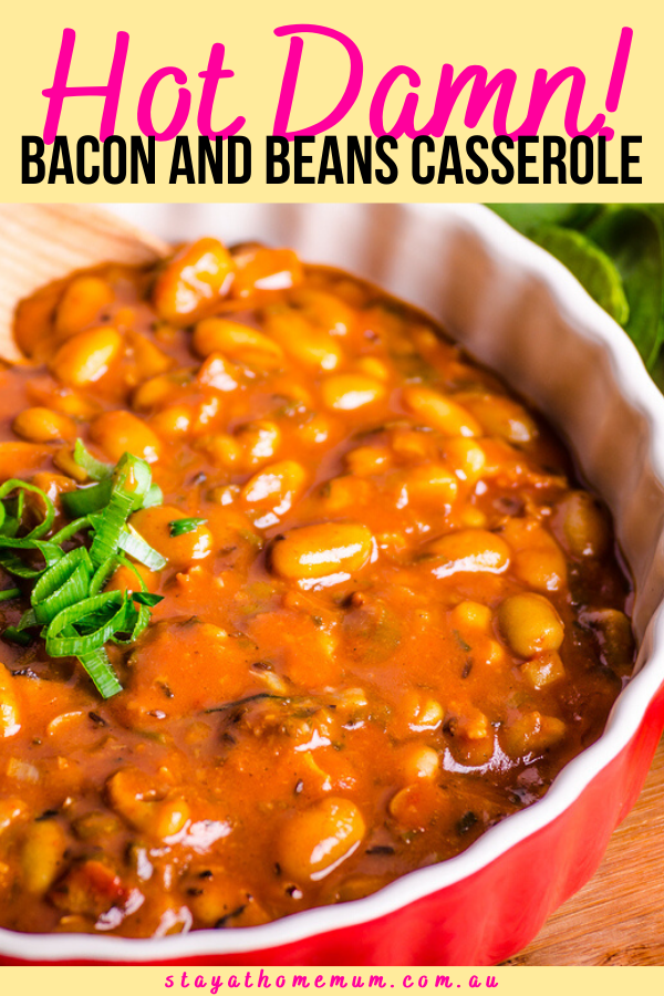 Hot Damn Bacon and Beans Casserole | Stay at Home Mum