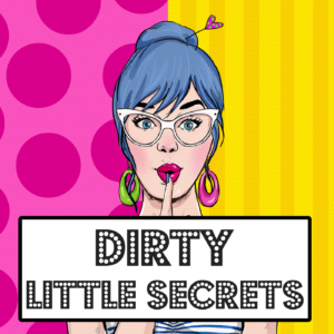 Dirty Little Secrets – The Podcast