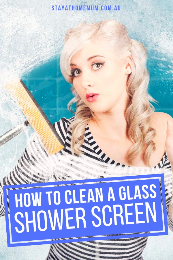 How to Clean a Glass Shower Screen | Stay at Home Mum.com.au