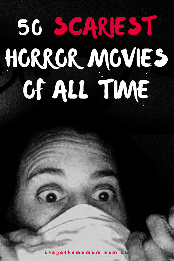 50 Scariest Horror Movies of All Time | Stay at Home Mum