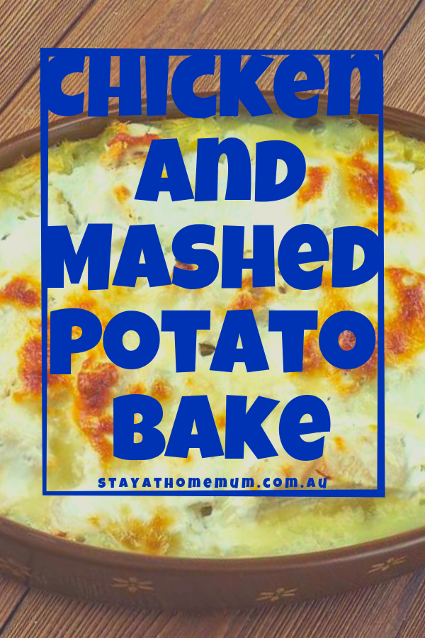 Chicken and Mashed Potato Bake | Stay at Home Mum