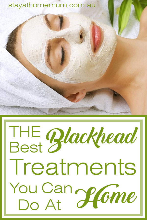 The Best Blackhead Treatments You Can Do At Home