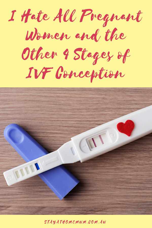 "I Hate All Pregnant Women" and the Other 4 Stages of IVF Conception | Stay at Home Mum