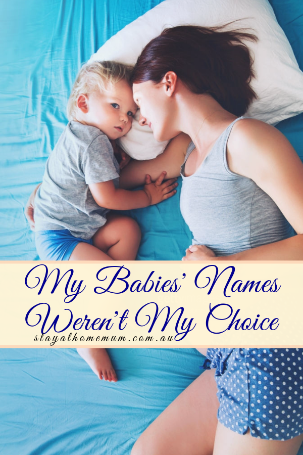 My Babies Names Werent My Choice | Stay at Home Mum.com.au