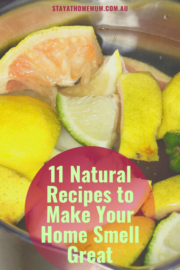 11 Natural Recipes to Make Your Home Smell Great | Stay at Home Mum.com.au