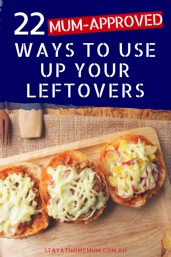 22 Mum-Approved Ways To Use Up Your Leftovers | Stay at Home Mum