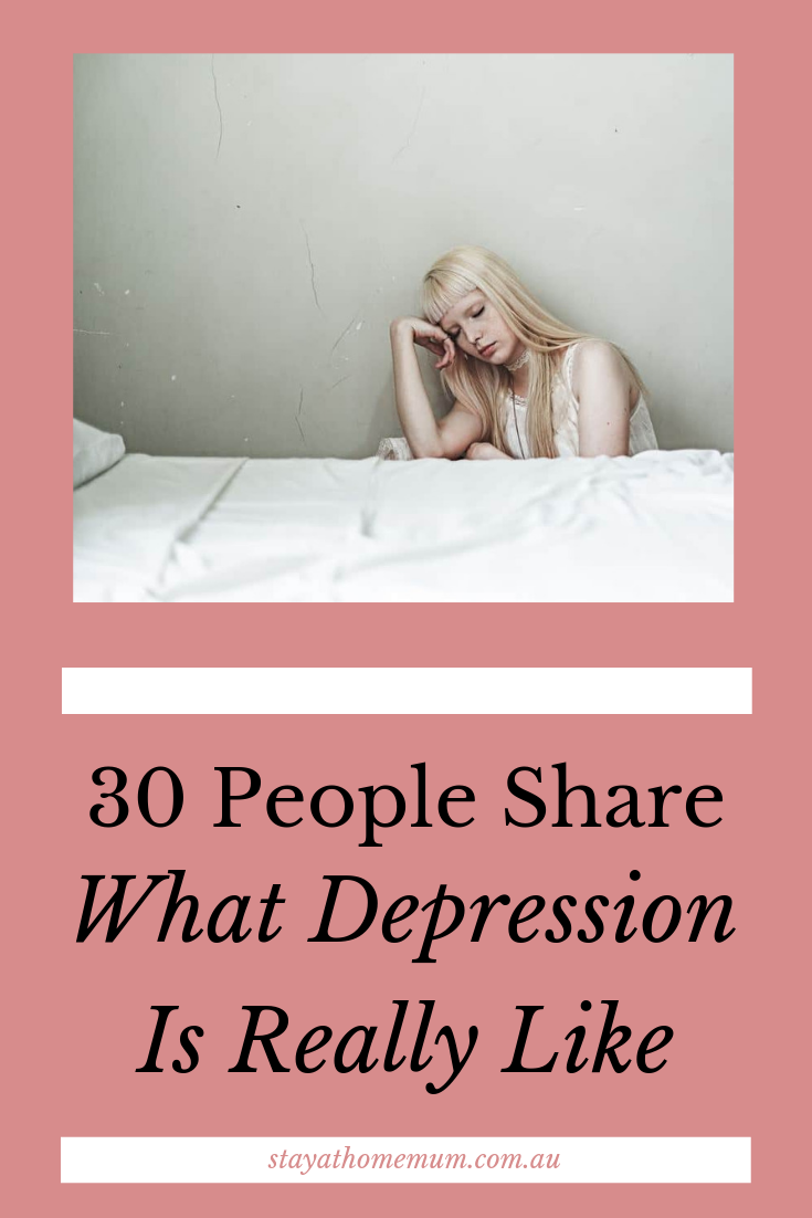 30 People Share What Depression Is Really Like | Stay at Home Mum.com.au