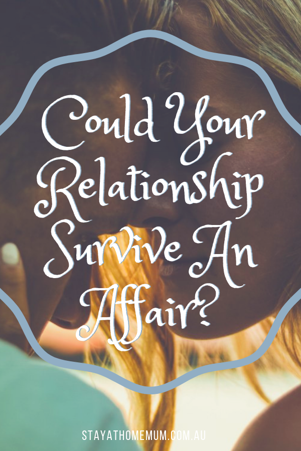Could Your Relationship Survive An Affair? | Stay At Home Mum