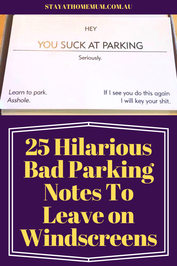 25 Hilarious Bad Parking Notes To Leave on Windscreens | Stay at Home Mum.com.au
