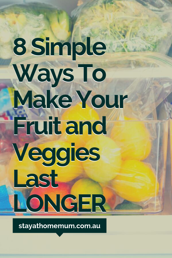 8 Simple Ways To Make Your Fruit and Veggies Last Longer 1 | Stay at Home Mum.com.au